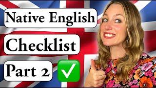 Your CHECKLIST for British English essentials! Sound NATURAL ️ ️ | PART 2 | British English 