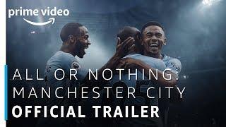 All or Nothing - Manchester City | Official Trailer | Prime Original | Amazon Prime Video