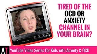 Kids with OCD and Anxiety: Change the Channel in your brain (and get relief)!