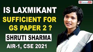Is Laxmikant Sufficient For GS Paper 2? | GS Mains Paper 2 Strategy | Shruti Sharma | AIR 1