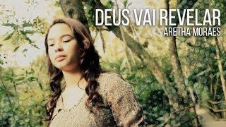 Aretha Moraes | Deus Vai Revelar  "Clipe Oficial"