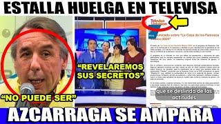 MEGA BOOM! AZCARRAGA SE AMPARA ¡ESTALL4 HUELGA EN TELEVISA POR FALTA DE PAGOS!