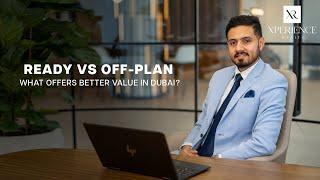 Ready vs Off-plan Property - Which Offers Better Value in Dubai?