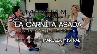 Marcela Mistral | La Carnita Asada con Samuel García Ep. 15