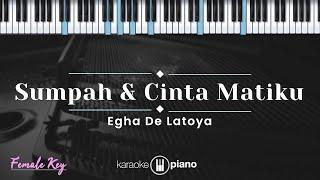 Sumpah & Cinta Matiku - Egha De Latoya (KARAOKE PIANO - FEMALE KEY)