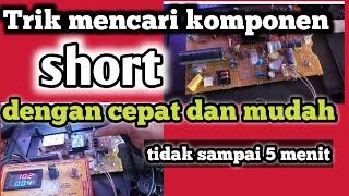 Trik mencari komponen short dengan sangat cepat dan mudah