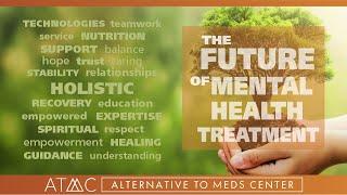 Alternative to Meds Center: The Future of Mental Health Treatment