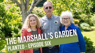 Planted Episode 6: The Marshall's Garden