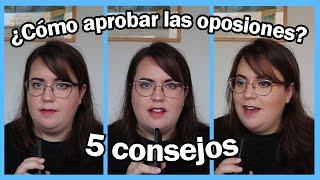 5 CONSEJOS para APROBAR unas OPOSICIONES | la Pepa | Opositando