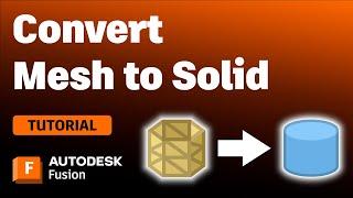 3 Ways to Convert a Mesh into a Solid Body in Autodesk Fusion