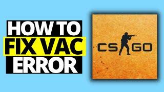 How To Fix VAC Error On CSGO