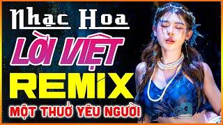 Một Thuở Yêu Người,Tình Xưa Nghĩa Cũ Remix-TUYỆT ĐỈNH Nhạc Hoa Lời Việt Remix 7X 8X 9X HAY NHẤT 2025