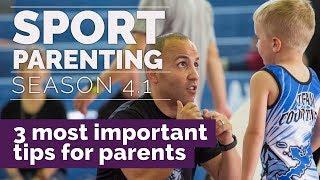 Sport Parenting#16: The  3 Most Important Tips for Parents