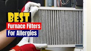 Best Furnace Filters for Allergies of 2024 [Updated]