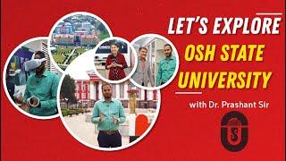 let’s Explore Osh State University with Dr. Prashant Sir .