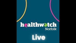 Healthwatch Norfolk Live 2023