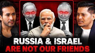 Why RUSSIA & ISRAEL are NOT India's Friends