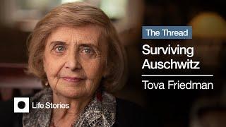 Tova Friedman: Surviving Auschwitz | THE THREAD Documentary Series