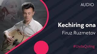 Firuz Ruzmetov - Kechiring ona | Фируз Рузметов - Кечиринг она (AUDIO)