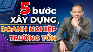 Khởi nghiệp: 5 bước xây dựng doanh nghiệp trường tồn | Phạm Thành Long