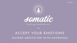 Accept Your Emotions - Guided Meditation with Havening and Iffirmations