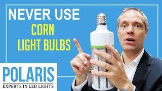 LED Light - Never Use Corn Light Bulbs 