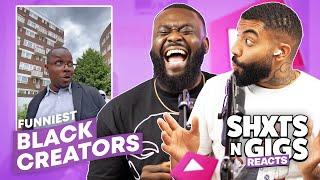 FUNNIEST BLACK CREATORS | ShxtsNGigs Reacts