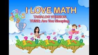 I LOVE MATH SONG ( TAGALOG VERSION)