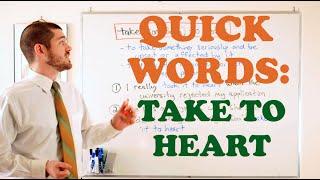 Quick Words - 'Take (Something) to Heart'