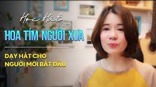 Học bài hát HOA TÍM NGƯỜI XƯA - st Thanh Sơn | Thanh nhạc Phạm Hương.