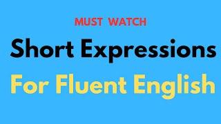 Short Expressions for Fluent English | Meanings | Examples | #idioms  #subscribe