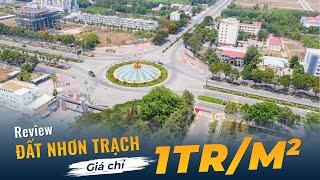 Review đất Nhơn Trạch giá chỉ 1tr/m2.