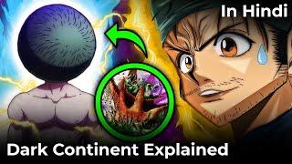 What is Dark Continent in Hunter X Hunter | Explained in Hindi 