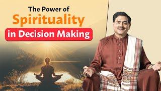 The Power of Spirituality in Decision Making || sakshi shree