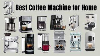 Best Coffee Machine for Home || Top 13 Rated & Reviewed in 2024