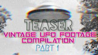 The Vintage UFO Compilation - TEASER