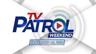 TV Patrol Weekend Livestream | December 15, 2024 Full Episode Replay