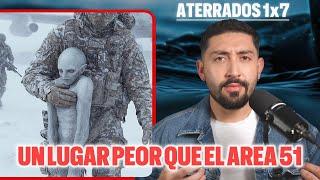 EL AREA 51 ES UNA DISTRACCION... LO ATERRADOR ESTÁ EN OTRO LUGAR | ATERRADOS 1x7