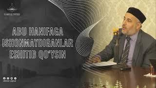 Abu Hanifaga ishonmaydiganlar eshitib qo'ysin!