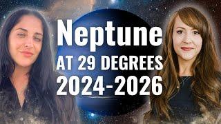 Navigating TWO YEARS of Volatile & Nebulous Energy—Neptune at 29 Pisces—Forecast for ALL 12 SIGNS!