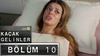 Kaçak Gelinler - 10.Bölüm