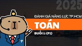 [ĐGNL HCM] TOÁN (P1) - BUỔI 1 - ÔN THI ĐÁNH GIÁ NĂNG LỰC TP.HCM NĂM 2025 - V-ACT