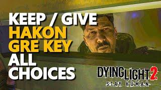 All choices Keep or Give Hakon GRE key Dying Light 2