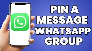 How To Pin A Message in WhatsApp Group 2023