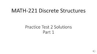 MATH-221 Discrete Structures Practice Test 2 Solutions Part 1