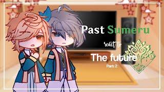 Past Sumeru Akademiya react to the future || Part 2 || Genshin Impact