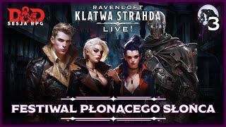 Festiwal Płonącego Słońca | Sesja RPG Na Żywo! Dungeons & Dragons | Klątwa Strahda