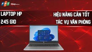 Laptop văn phòng HP 245 G10 - Hiệu năng vượt trội, thiết kế chuẩn văn phòng!!!