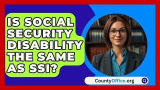 Is Social Security Disability The Same As SSI? - CountyOffice.org