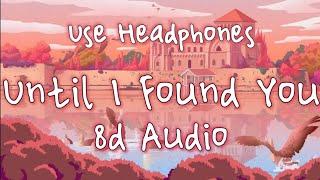 Until I Found You - Stephen Sanchez & Em Beihold||8d Audio||Lyrics||Use Headphones||CyberTunes8D